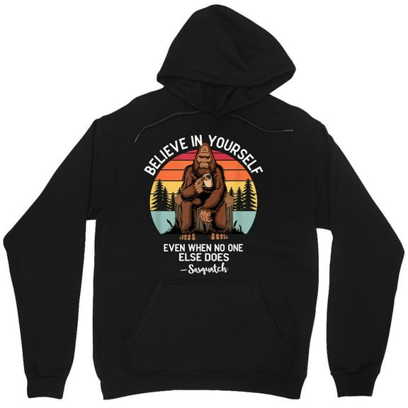 Believe In Yourself When No One Else Does Funny Sasquatch Bigfoot Graphic M5472 Unisex Hoodie, Up to Size 5XL