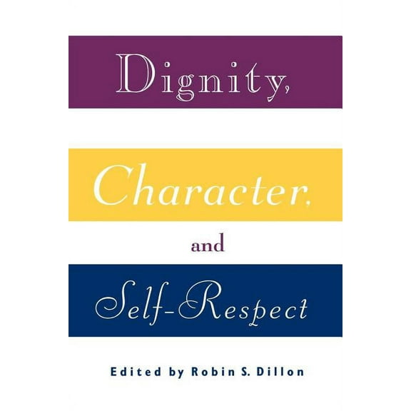 Dignity, Character and Self-Respect, (Paperback)