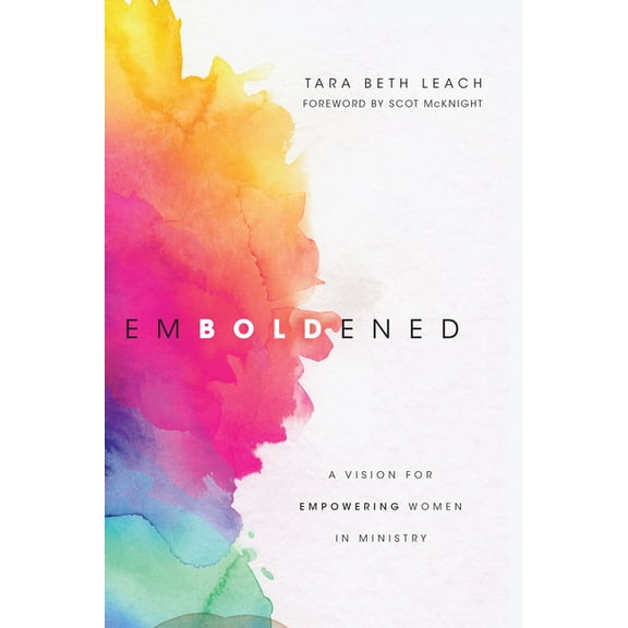 Emboldened: A Vision for Empowering Women in Ministry, (Paperback)
