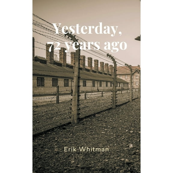 Yesterday, 72 Years Ago, (Paperback)
