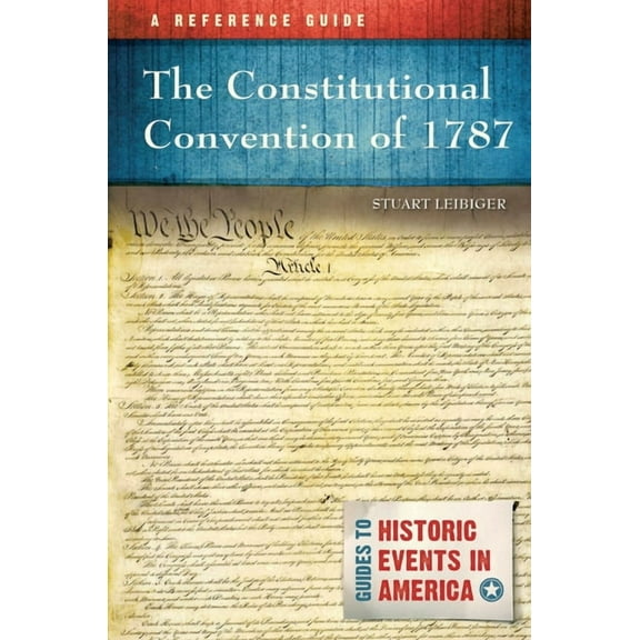 Guides to Historic Events in America The Constitutional Convention of 1787: A Reference Guide, (Paperback)