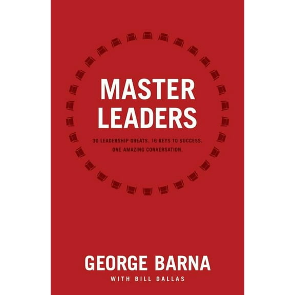 Master Leaders : Revealing Conversations with 30 Leadership Greats (Paperback)