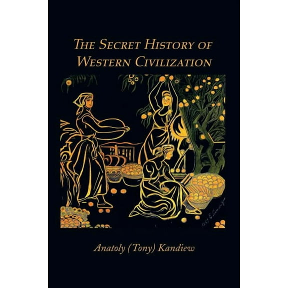 The Secret History of Western Civilization