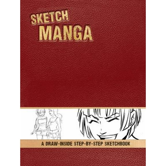 Pre-Owned Sketch Manga: A Draw-Inside Step-By-Step Sketchbook (Hardcover) 1440314756 9781440314759