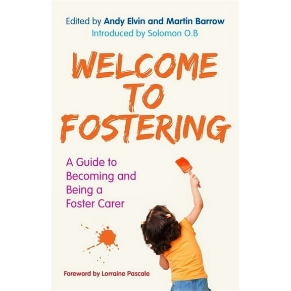 Welcome to Fostering: A Guide to Becoming and Being a Foster Carer, (Paperback)