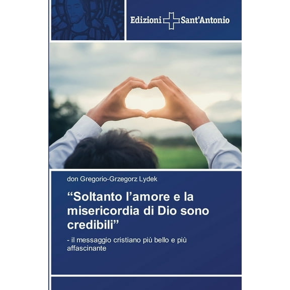 "Soltanto l'amore e la misericordia di Dio sono credibili", (Paperback)