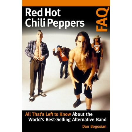 FAQ: Red Hot Chili Peppers FAQ: All That's Left to Know About the World's Best-Selling Alternative Band (Best Popper In The World)
