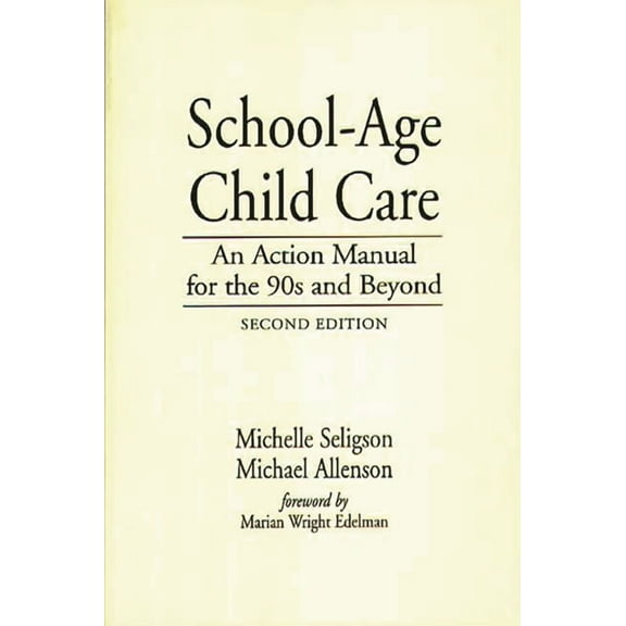 School-Age Child Care: An Action Manual for the 90s and Beyond, (Paperback)