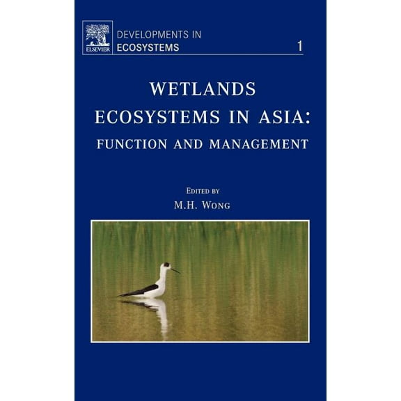 Developments in Ecosystems Wetlands Ecosystems in Asia: Function and Management: Volume 1, Book 1, (Hardcover)