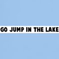 thumbnail image 3 of CafePress - Go Jump In The Lake Light T Shirt - Light T-Shirt - CP, 3 of 4
