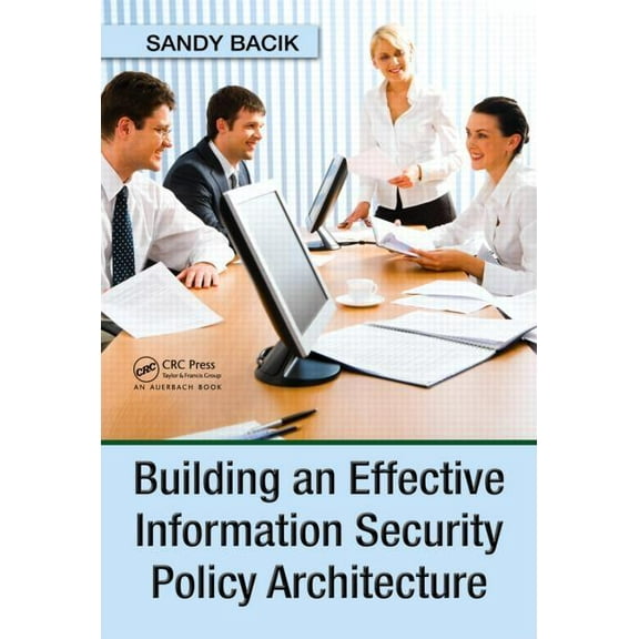 Building an Effective Information Security Policy Architecture, (Hardcover)