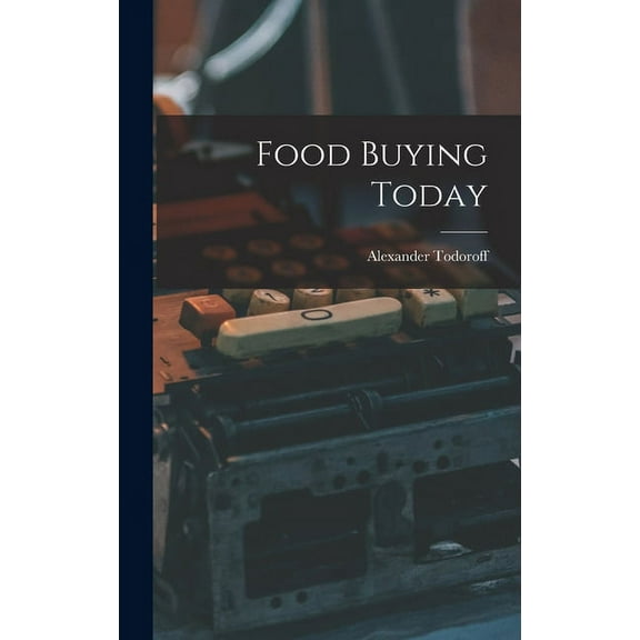 Food Buying Today, (Hardcover)
