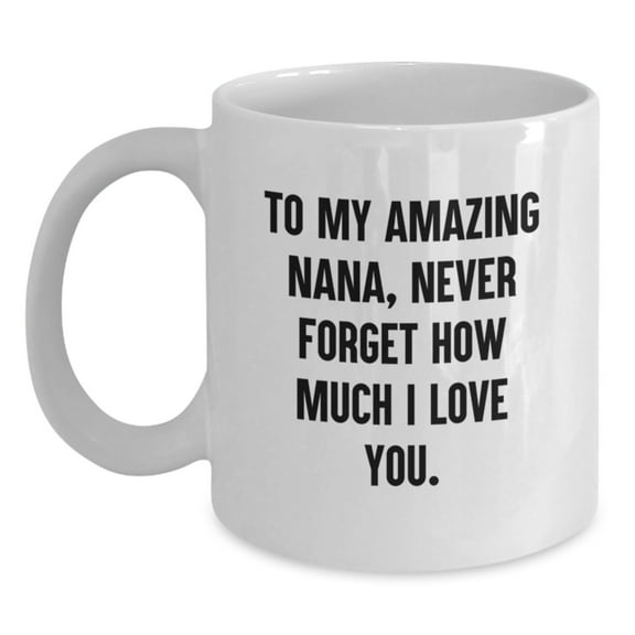 Funny Nana Gifts, To My Amazing Nana, White Coffee Mugs for Birthday, Gifts from Family