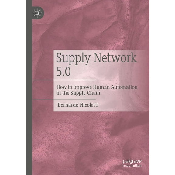 Supply Network 5.0: How to Improve Human Automation in the Supply Chain, (Hardcover)