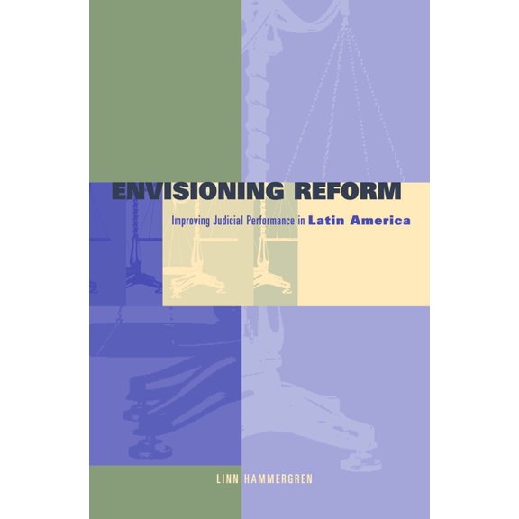 Envisioning Reform: Conceptual and Practical Obstacles to Improving Judicial Performance in Latin America, (Hardcover)