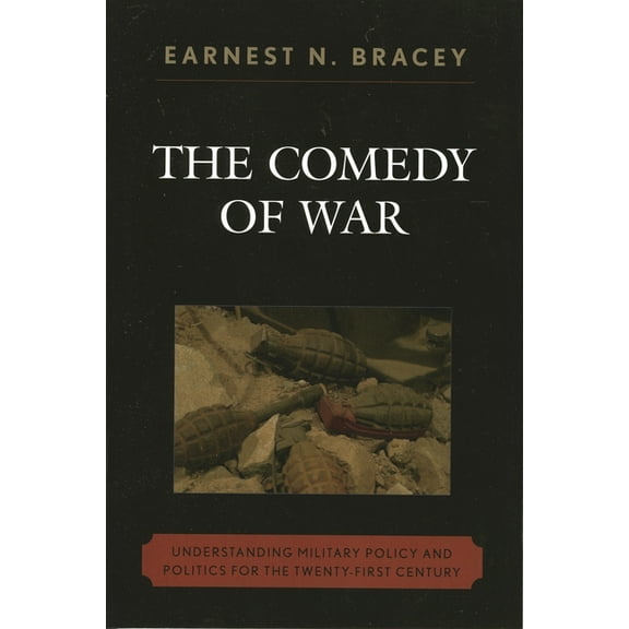 Comedy of War: Understanding Military Politics in the Twenty-first Century, (Paperback)