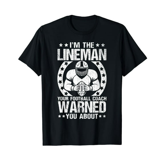 Football lineman Im the lineman your warned you about T-Shirt