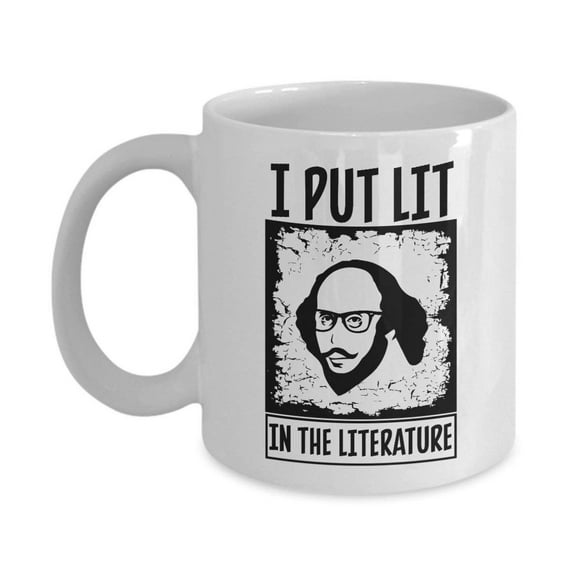 I Put Lit In The Literature Vintage Shakespeare Quote Coffee & Tea Gift Mug Cup For An English Teacher, World Literature Professor & Millennial Student