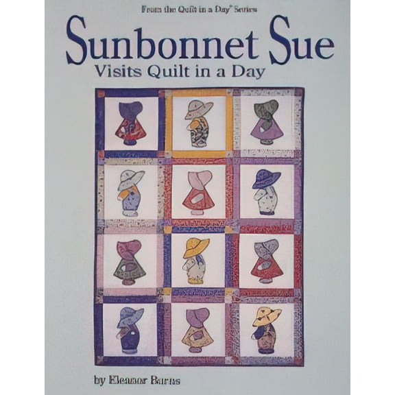 Quilt In A Day-Sunbonnet Sue Visits Quilt In A Day
