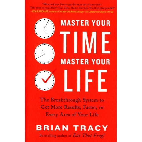 Pre-Owned Master Your Time, Master Your Life: The Breakthrough System to Get More Results, Faster, in Every Area of Your Life (Paperback) 0399183825 9780399183829