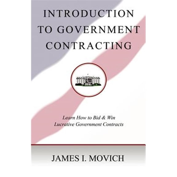 Pre-Owned Introduction to Government Contracting : Learn How to Bid and Win Lucrative Government Contracts