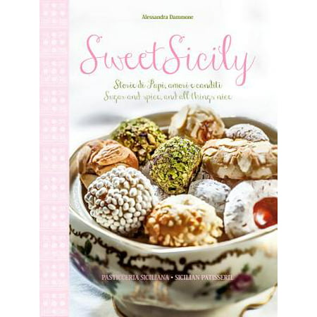 Sweet Sicily : Sugar and Spice, and All Things