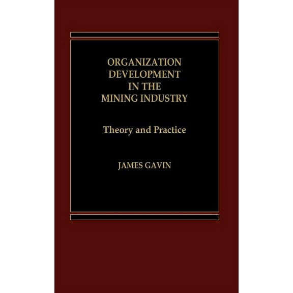 Organization Development in the Mining Industry: Theory and Practice, (Hardcover)