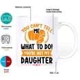 thumbnail image 2 of You can't tell me what to do you're not my Daughter Mom Dad Ceramic Coffee Mug 11oz, 15oz (15oz), 2 of 3