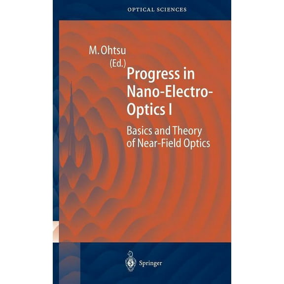 Springer Optical Sciences Progress in Nano-Electro-Optics 1: Basics and Theory of Near-Field Optics, Book 86, (Hardcover)