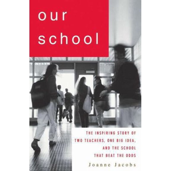 Pre-Owned Our School: The Inspiring Story of Two Teachers, One Big Idea, and the School That Beat the Odds (Hardcover) 1403970238 9781403970237