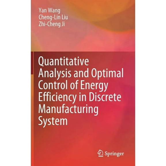 Quantitative Analysis and Optimal Control of Energy Efficiency in Discrete Manufacturing System, (Hardcover)