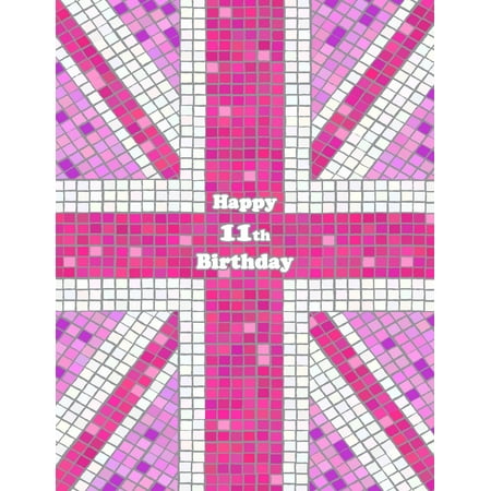 Happy 11th Birthday : Notebook, Journal, Diary, 105 Lined Pages, Pink Union Jack Themed Birthday Gifts for 11 Year Old Girls or Boys, Children, Kids, Granddaughter or Grandson, Daughter or Son, Best Friend, Book Size 8 1/2 X (Best Gift For 3 Years Old Girl India)