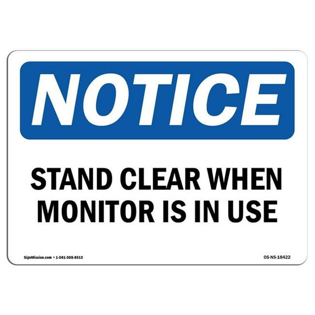 SignMission OS-NS-A-1824-L-18422 18 x 24 in. OSHA Notice Sign - Stand Clear When Monitor is in Use