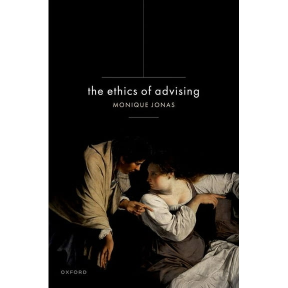 The Ethics of Advising, (Hardcover)