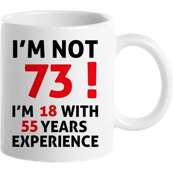 73rd Birthday Gifts for Women Men, Funny 73 Year Old Birthday Gift Coffee Mug, 1951 73rd Birthday Mugs for Women Men, Dad, Mom, Brother, Grandpa, Grandma, 11 oz Tea Cup I'M NOT 73