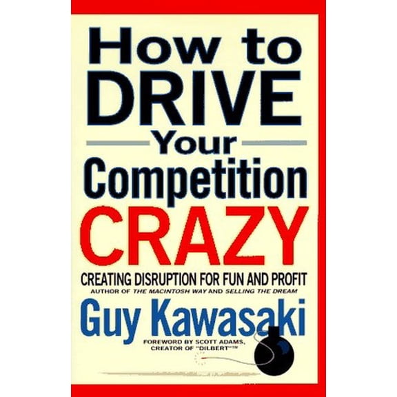Pre-Owned How to Drive Your Competition Crazy: Creating Disruption for Fun and Profit (Hardcover) by Guy Kawasaki, Michele Moreno, Tom Peters