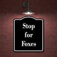 thumbnail image 2 of Stop for Foxes BLACK Aluminum Composite Sign 8.5''x10'', 2 of 9