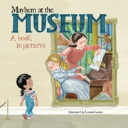 Mayhem at the Museum : A Book in Pictures (Hardcover)