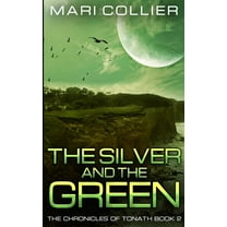 The Silver and the Green (The Chronicles of Tonath Book 2) (Paperback)