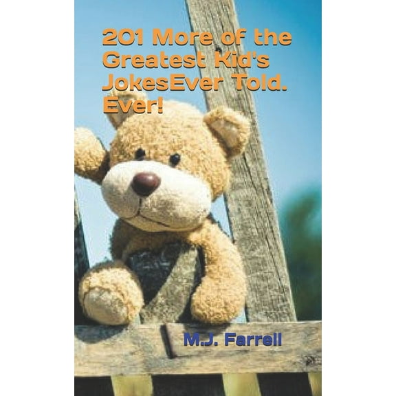 The Greatest Kid's Jokes Ever Told. Ever!: 201 More of the Greatest Kid's Jokes Ever Told. Ever! (Paperback)
