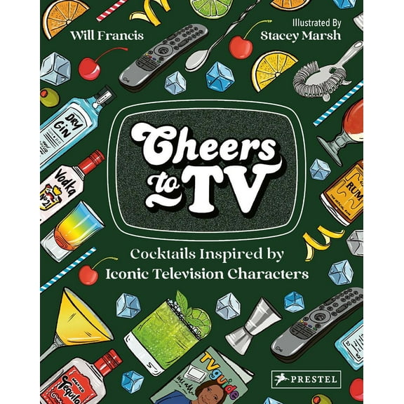 Cheers to TV: Cocktails Inspired by Iconic Television Characters (Hardcover)