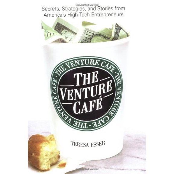 Pre-Owned The Venture Caf: Secrets/Stories from US' High-Tech Entrepreneurs Hardcover