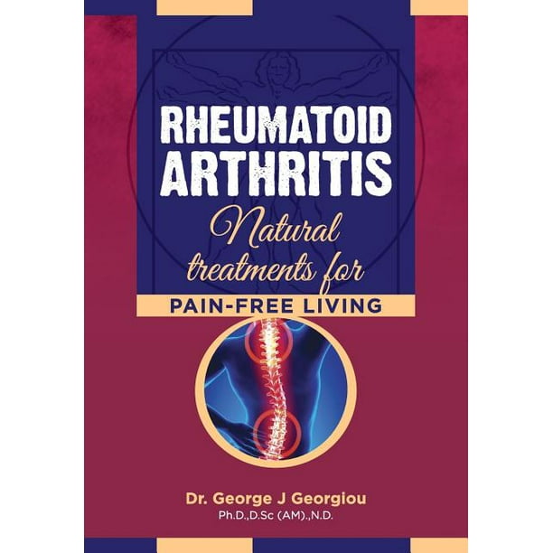 Rheumatoid Arthritis Natural Treatments for PainFree Living
