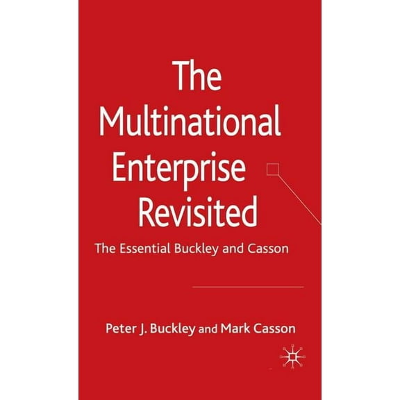 The Multinational Enterprise Revisited: The Essential Buckley and Casson, (Hardcover)