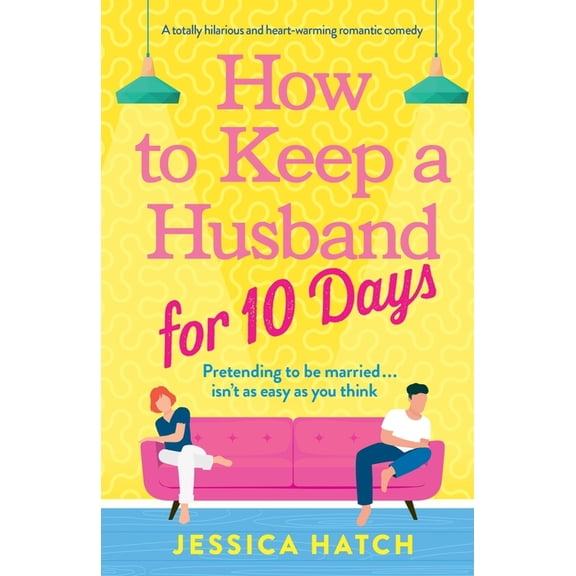 How to Keep a Husband for Ten Days: A totally hilarious and heart-warming romantic comedy, (Paperback)
