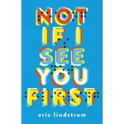 Pre-Owned Not If I See You First (Paperback 9780316259873) by Eric Lindstrom