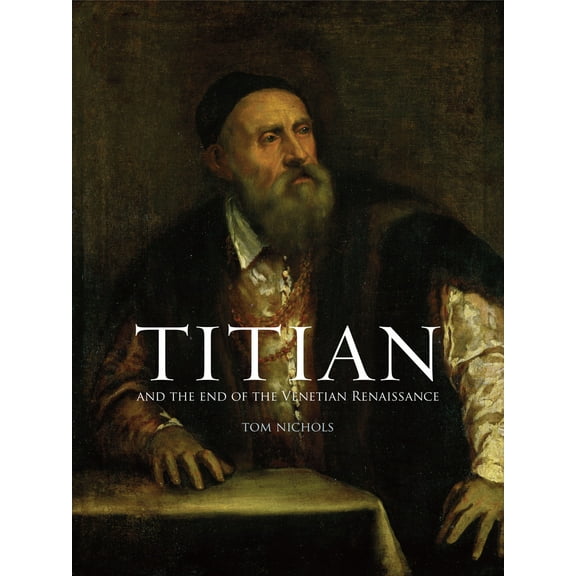 Titian : And the End of the Venetian Renaissance (Paperback)