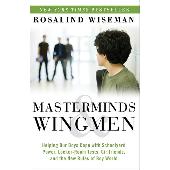 Pre-Owned Masterminds and Wingmen: Helping Our Boys Cope with Schoolyard Power, Locker-Room Tests, Girlfriends, Andthe New Rules of Boy World (Paperback) 0307986683 9780307986689