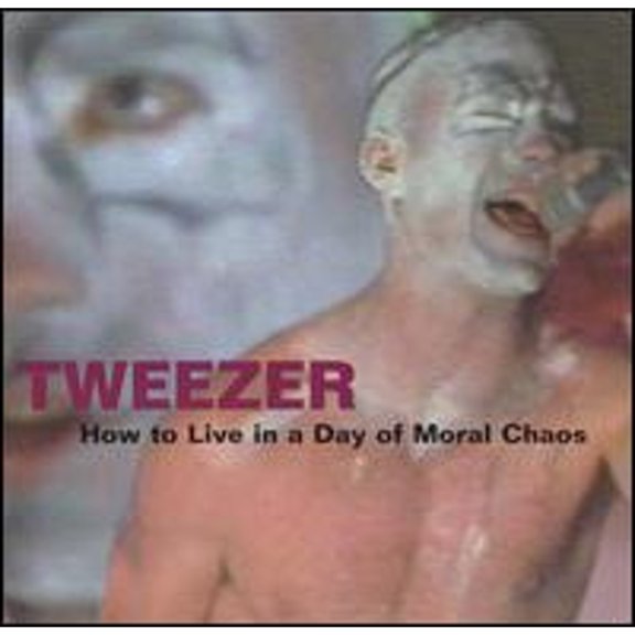 How to Live in a Day of Moral Chaos (CD) by Tweezer