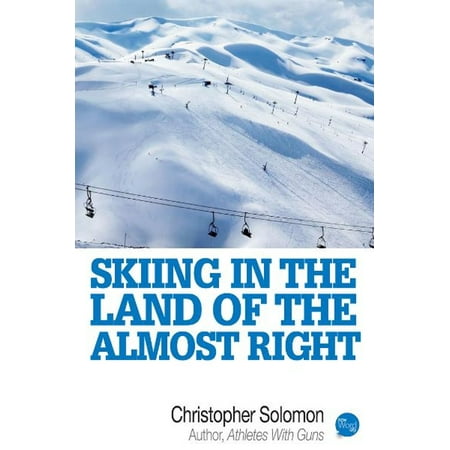 Skiing In The Land Of The Almost Right - eBook